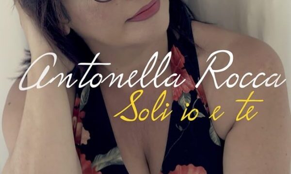 Antonella Rocca in radio con il nuovo singolo “Soli io e te”
