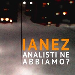 Fuori il videoclip di “Analisti ne abbiamo?” il nuovo singolo di Ianez