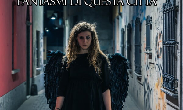 “Fantasmi di Questa Città” è il nuovo singolo di Francesca Anastasi