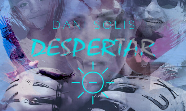 Dani Solís presenta il nuovo singolo Despertar