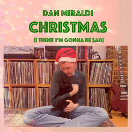 Dan Miraldi presenta il nuovo singolo Christmas (I Think I’m Gonna Be Sad)