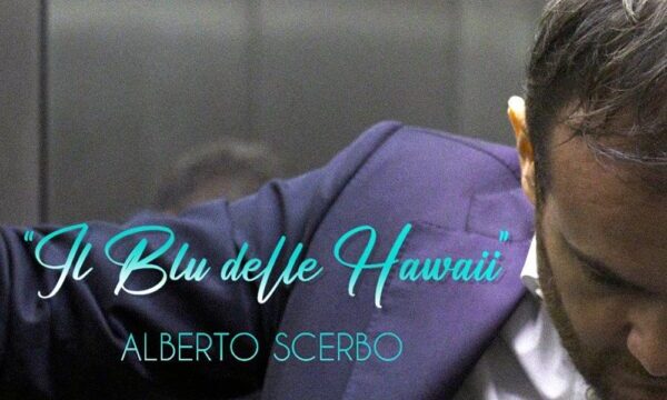 Il Blu Delle Hawaii il nuovo singolo di Alberto Scerbo